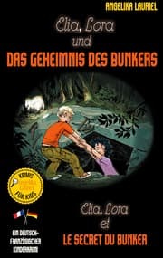 Cover von Elia, Lora und das Geheimnis des Bunkers - Elia, Lora et le secret du bunker
