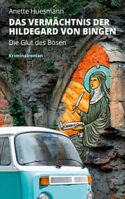Cover von Das Vermächtnis der Hildegard von Bingen - Die Glut des Bösen