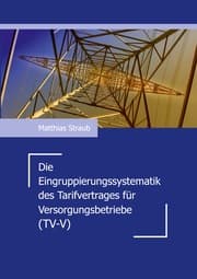 Cover von Die Eingruppierungssystematik des Tarifvertrages für Versorgungsbetriebe (TV-V)