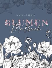 Cover von Ein Anti Stress Malbuch für Erwachsenen mit 50 Blumen Motiven