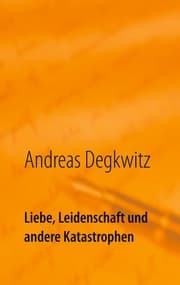 Cover von Liebe, Leidenschaft und andere Katastrophen