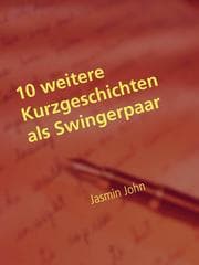 Cover von 10 weitere Kurzgeschichten als Swingerpaar