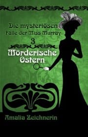 Cover von Die mysteriösen Fälle der Miss Murray: Mörderische Ostern