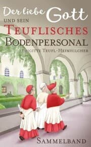 Cover von Der liebe Gott und sein teuflisches Bodenpersonal: Sammelband
