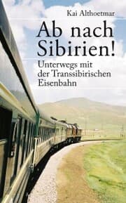 Cover von Ab nach Sibirien! Unterwegs mit der Transsibirischen Eisenbahn