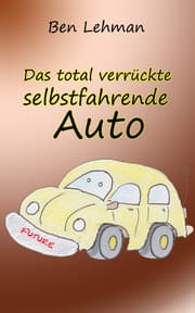 Cover von Das total verrückte selbstfahrende Auto