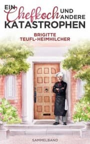 Cover von Ein Chefkoch und andere Katastrophen: Sammelband