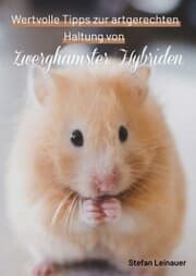 Cover von Wertvolle Tipps zur artgerechten Haltung von Zwerghamster Hybriden