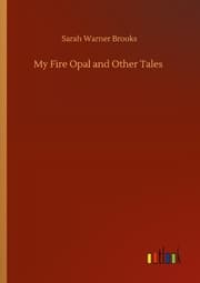 Cover von My Fire Opal and Other Tales