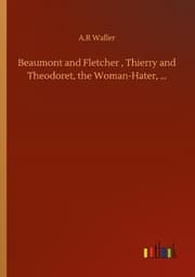 Cover von Beaumont and Fletcher , Thierry and Theodoret, the Woman-Hater,