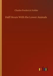 Cover von Half Hours With the Lower Animals