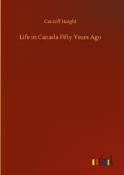 Cover von Life in Canada Fifty Years Ago