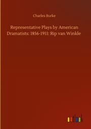 Cover von Representative Plays by American Dramatists: 1856-1911: Rip van Winkle