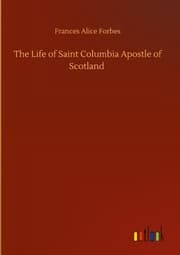 Cover von The Life of Saint Columbia Apostle of Scotland