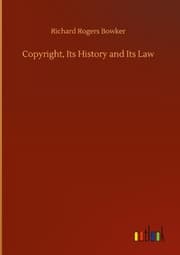 Cover von Copyright, Its History and Its Law