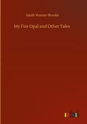 Cover von My Fire Opal and Other Tales