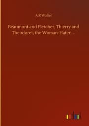 Cover von Beaumont and Fletcher, Thierry and Theodoret, the Woman-Hater,