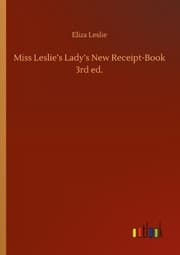 Cover von Miss Leslies Ladys New Receipt-Book 3rd ed.
