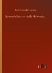Cover von Opuscula Essays chiefly Philological