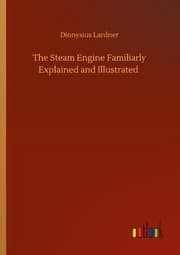 Cover von The Steam Engine Familiarly Explained and Illustrated