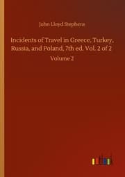 Cover von Incidents of Travel in Greece, Turkey, Russia, and Poland, 7th ed. Vol. 2 of 2