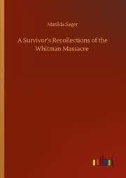 Cover von A Survivors Recollections of the Whitman Massacre