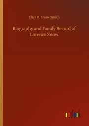 Cover von Biography and Family Record of Lorenzo Snow