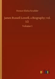 Cover von James Russell Lowell, a Biography; vol. 1/2