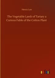 Cover von The Vegetable Lamb of Tartary a Curious Fable of the Cotton Plant
