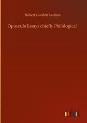 Cover von Opuscula Essays chiefly Philological