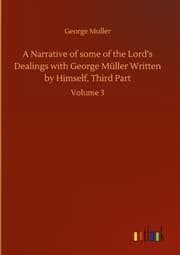 Cover von A Narrative of some of the Lords Dealings with George Müller Written by Himself, Third Part