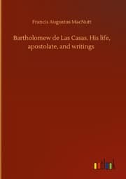 Cover von Bartholomew de Las Casas. His life, apostolate, and writings
