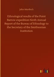 Cover von Ethnological results of the Point Barrow expedition Ninth Annual Report of the Bureau of Ethnology to the Secretary of the Smithsonian Institution