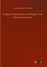 Cover von English Lands Letters and Kings: From Elizabeth to Anne