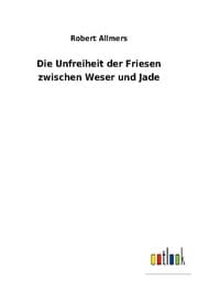 Cover von Die Unfreiheit der Friesen zwischen Weser und Jade