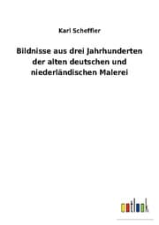 Cover von Bildnisse aus drei Jahrhunderten der alten deutschen und niederländischen Malerei