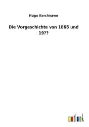 Cover von Die Vorgeschichte von 1866 und 19??