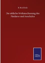 Cover von Die sittliche Weltanschauung des Pindaros und Aeschylos