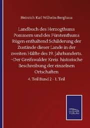 Cover von Landbuch des Herzogthums Pommern und des Fürstenthums Rügen enthaltend Schilderung der Zustände dieser Lande in der zweiten Hälfte des 19. Jahrhunderts. Der Greifswalder Kreis historische Beschreibung der einzelnen Ortschaften