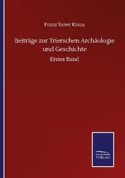 Cover von Beiträge zur Trierschen Archäologie und Geschichte
