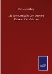 Cover von Die Erste Ausgabe von Luther's kleinem Katechismus