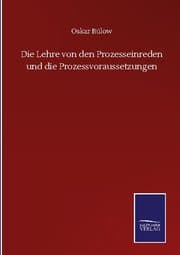 Cover von Die Lehre von den Prozesseinreden und die Prozessvoraussetzungen