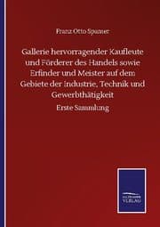 Cover von Gallerie hervorragender Kaufleute und Förderer des Handels sowie Erfinder und Meister auf dem Gebiete der Industrie, Technik und Gewerbthätigkeit