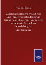 Cover von Gallerie hervorragender Kaufleute und Förderer des Handels sowie Erfinder und Meister auf dem Gebiete der Industrie, Technik und Gewerbthätigkeit