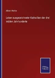 Cover von Leben ausgezeichneter Katholiken der drei letzten Jahrhunderte