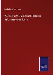Cover von Wormser Luther-Buch zum Feste des Reformations-Denkmals