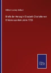 Cover von Briefe der Herzogin Elisabeth Charlotte von Orléans aus dem Jahre 1720