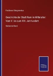 Cover von Geschichte der Stadt Rom im Mittelalter: Vom V. bis zum XVI. Jahrhundert