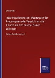Cover von Index Pseudonymorum: Woerterbuch der Pseudonymen oder Verzeichniss aller Autoren, die sich falscher Namen bedienten