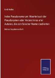 Cover von Index Pseudonymorum: Woerterbuch der Pseudonymen oder Verzeichniss aller Autoren, die sich falscher Namen bedienten